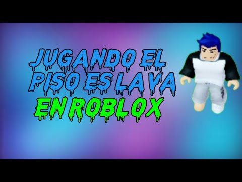 el piso es lava en roblox