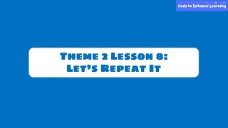 Theme 2 - Lesson 3: Let’s Repeat It.