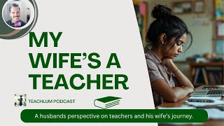 My Wife's a Teacher | A husband's perspective on teaching, struggles, and joys.