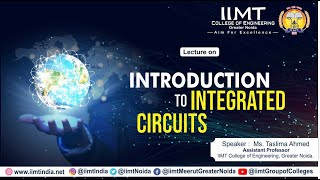 Lecture on Introduction to Integrated Circuits | IIMT College of Engineering , Greater Noida
