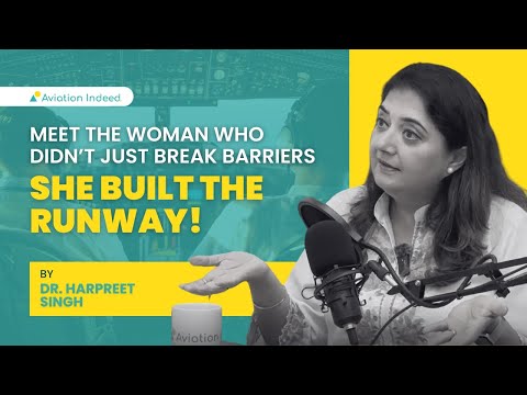 She Didn't Just Break Barriers — She Built the Runway!  | Dr. Harpreet Singh | Aviation Indeed