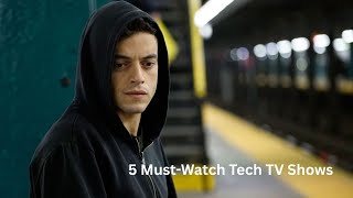5 Must-Watch Tech TV Shows