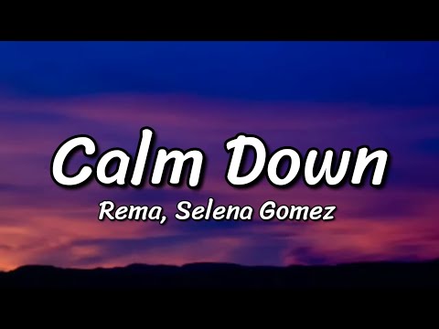 Rema, Selena Gomez - Calm Down (Lyrics)