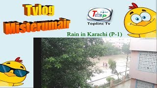 Rainy Day in Karachi August 2019 (Part-1)__Tvlog Misterumair__Urdu_Hindi__Toplinc Tv