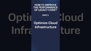 Legacy Code Performance Improvement, Tip #5: Optimize Cloud Infrastructure