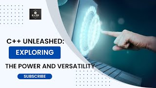 C++ Unleashed: Exploring the Power and Versatility