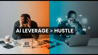Why ‘AI Leverage’ Beats ‘Hustle Culture’ for Sustainable Growth”