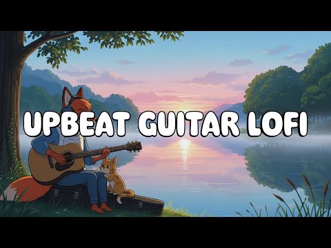 Upbeat Guitar Lofi 🎸 Positive Chill Beats for Focus & Good Vibes