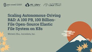 Scaling Autonomous-Driving R&D: A 100 PB, 100 Billion-File Open-Source Elastic File... Weiwei Zhu