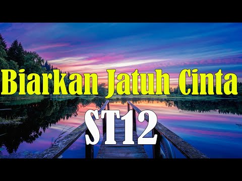 Biarkan Jatuh Cinta - ST12 | LIRIK