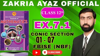 Class 12 Math | Exercise 7.1 | Q1 - Q7 | Conic Section | FBISE NBF New Book 2025 | Sir Zakria Ayaz