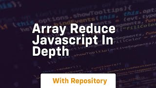 Array reduce javascript in depth