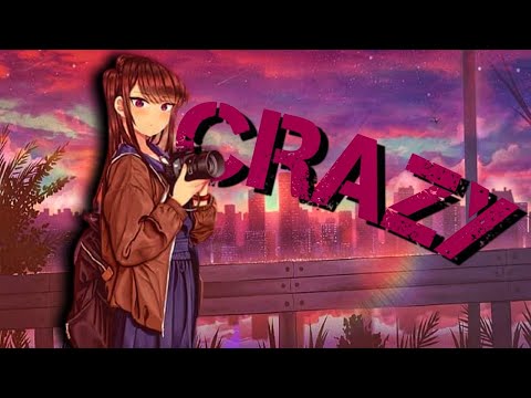 Crazy -「AMV 」-「Anime MV」