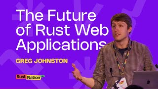 The Future of Rust Web Applications - Greg Johnston