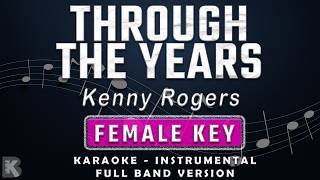 THROUGH THE YEARS - FEMALE KEY - KARAOKE - INSTRUMENTAL - KENNY ROGERS
