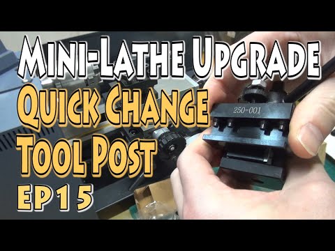 EP15 - Mini Lathe Upgrade - Quick Change Tool Post & Cutting Tools Introduction