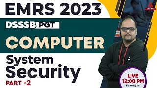 EMRS/DSSSB PGT Computer Science Preparation | System Security #2 | By Neeraj Sir