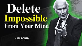 Delete Impossible From Your Mind | Jim Rohn