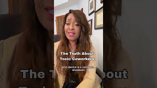 The truth about toxic coworkers. #employeeadvocate #toxicworkplace #employeerights #bullyinghurts