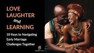 Love Laughter and Learning: 10 Tips to Navigating Early Marriage Challenges Together