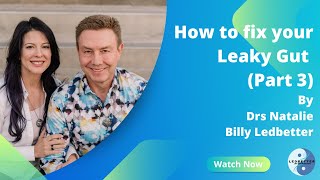 How to fix your Leaky Gut (Part 3): Ledbetter Life Optimization - Dr. Natalie Ledbetter