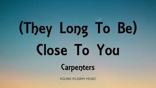 Carpenters - (They Long To Be) Close To You [Lyrics]