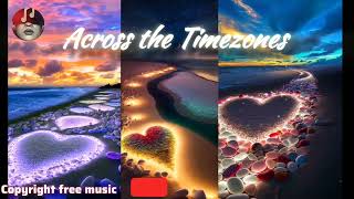 Across the Timezones /AI audio track/Long distance relationship/copyright free/Lyrics in description