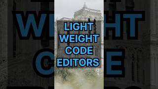Lightweight Code Editors #codeeditor