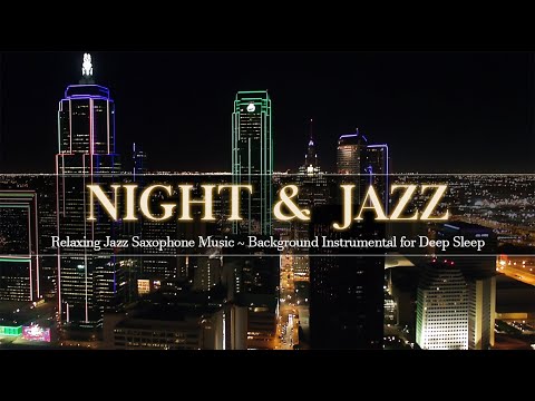 Soothing Sweet Night Jazz ~ Relaxing Jazz Saxophone Music ~ Background Instrumental for Deep Sleep
