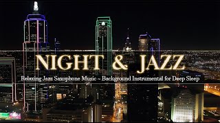 Soothing Sweet Night Jazz ~ Relaxing Jazz Saxophone Music ~ Background Instrumental for Deep Sleep