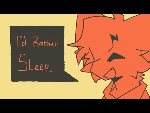 I'd rather sleep ||
