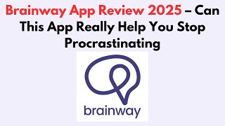 Brainway App Review 2025 – Can This App Really Help You Stop Procrastinating