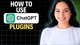 How To Use ChatGPT Plugins 2025 (Complete Walkthrough)