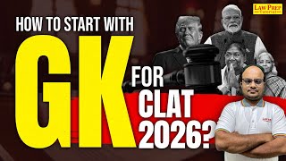 CLAT 2026 : How to Start GK Preparation? CLAT GK and Current Affairs Preparation Strategy