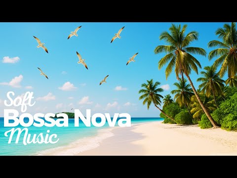 Soft Bossa Nova Music [2] - Bossa Nova soft music to inspire good feelings