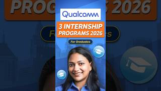 Qualcomm Internships 2026 🚀 3 Programs Engineering Students Must Know