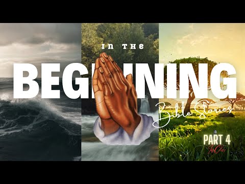 In The Beginning Bible Stories Part 4