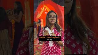Middle Class Thoughts In Party 🎉🥳 #shorts #viral