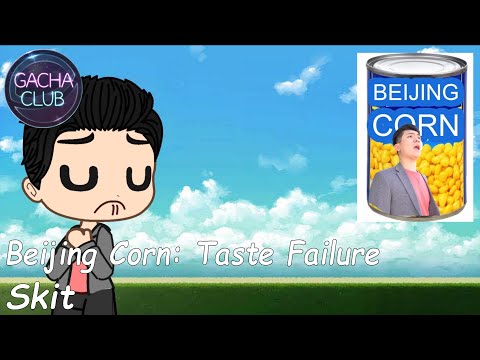 Beijing Corn: Taste Failure | Gacha Club Skit