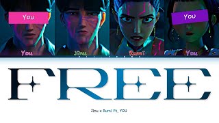 [4 MEMBERS] "FREE" Ft. You - By Rumi x Jinu (KPop Demon Hunters) (Color Coded Lyrics)