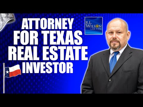 Attorney for Texas Real Estate Investor | R L Wilson Law Firm | San Antonio Real Estate Lawyers