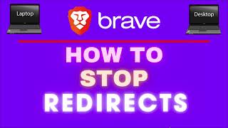 How To Stop Redirects In The Brave Web Browser | PC Tutorial