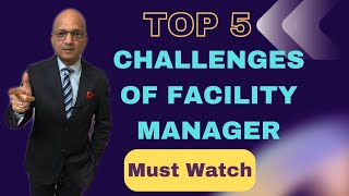 Know TOP most 5 Challenges of every Facility Manager these days.