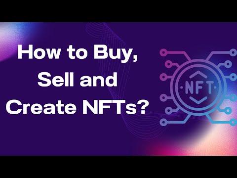 How to Buy, Sell and Create NFTs?