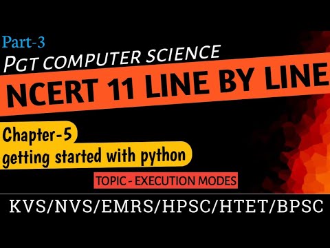 PGT - COMPUTER SCIENCE || NCERT 11th CS || Getting started with python  #executionmodes