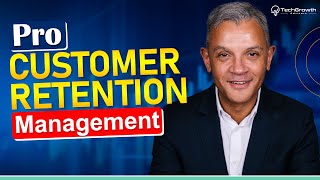Mastering Customer Retention Management Like a Pro - TechGrowth Insights