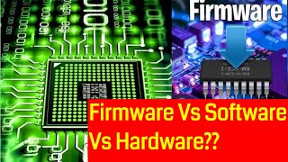Why Firmware is need for Hardware? Hardware Vs Software Vs Firmware Explained