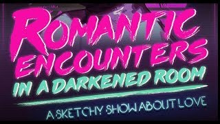Romantic Encounters In A Darkened Room- Pleasance That, 27/08/2017