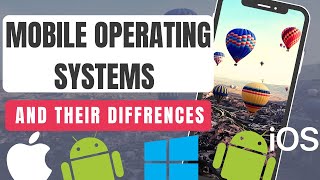 "Understanding Mobile Operating Systems: A Guide to Their Differences"