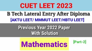 CUET LEET 2023| Previous Year 2022 Paper Solution| Mathematics| Part-2